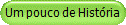 Um pouco de Hist�ria